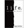 Life. by Egypt McKee