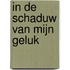 In de schaduw van mijn geluk