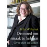 De moed om smaak te hebben door Felix Wilbrink