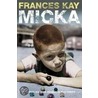 Micka by Frances Kay
