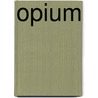 Opium door Pierre-Arnaud Chouvy