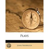 Plays by Sir Vanbrugh John