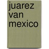 Juarez van Mexico by Karl May
