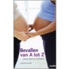 Bevallen van A-Z by Annelize van Dijk