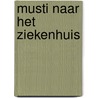 Musti naar het ziekenhuis