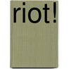 Riot! door William Turner