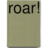 Roar! by David Wojtowycz