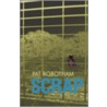 Scrap by Pat Robotham