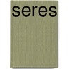 Seres by Anonymous Anonymous