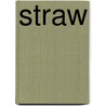 Straw by John Strausbaugh