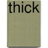 Thick