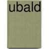Ubald by Miriam T. Timpledon