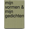 Mijn vormen & Mijn gedichten