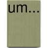 Um... by Michael Erard
