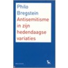 Antisemitisme in zijn hedendaagse variaties by P. Bregstein