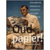 Oud Papier! door L. van der Wolde