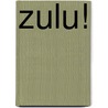 Zulu! by Edmund Yorke