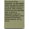 The Church Of The Redeemer, As Developed Within The General Synod Of The Lutheran Church In America. With A Historic Outline From The Apostolic Age. To Which Is Appended A Plan For Restoring Apostolic Union Between All Orthodox Denominations. By S.S. Schm door Samuel Simon