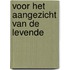 Voor het aangezicht van de levende