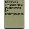 Handboek Crossmediale journalistiek en communicatie door A. Dasselaar