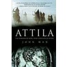 Attila by John Man