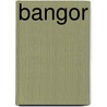 Bangor by Richard R. Shaw