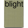 Blight by D.H. Melhem