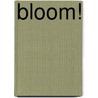 Bloom! door Maria Van Lieshout