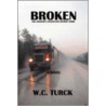 Broken by W.C. Turck