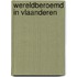 Wereldberoemd in Vlaanderen