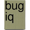 Bug Iq by Roger Priddy