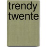 Trendy Twente