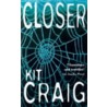 Closer by Kit Craig