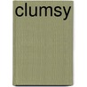Clumsy by Claire Bateman
