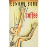 Coffee by Edward Bonds