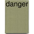 Danger
