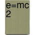 E=mc 2