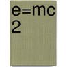 E=mc 2 door Andreas Wünschmann