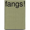 Fangs! by Tammi Salzano