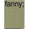 Fanny; by Ernest Feydeau
