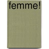 Femme! by Unknown