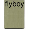 Flyboy door Andrew Rosenstein