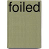 Foiled by Milly Mogulof