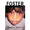 Foster by James N. Iii Davis