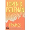 Frames by Loren D. Estleman