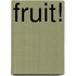 Fruit!