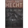 Tot op het bot by Daniel Hecht