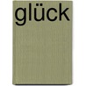 Glück by Bruno Heller