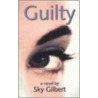 Guilty by Sky Gilbert