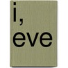 I, Eve door Edward Le Comte